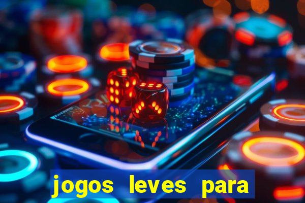 jogos leves para pc fraco blog